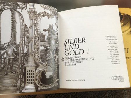 Bücher: Silber und Gold 1 + 2 Augsburger Goldschmiedekunst für die Höfe Europas